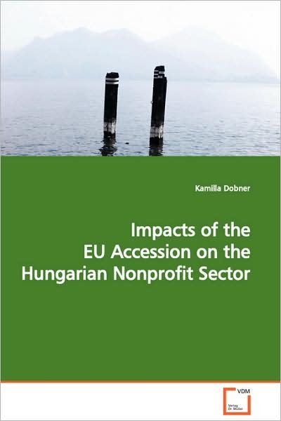 Cover for Kamilla Dobner · Impacts of the Eu Accession on the Hungarian Nonprofit Sector (Taschenbuch) (2008)