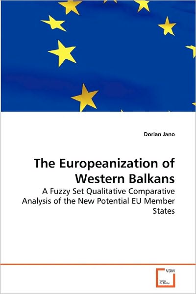 Cover for Dorian Jano · The Europeanization of Western Balkans: a Fuzzy Set Qualitative Comparative Analysis of the New Potential Eu Member States (Paperback Book) (2010)