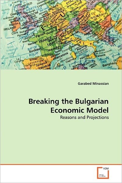 Cover for Garabed Minassian · Breaking the Bulgarian Economic Model: Reasons and Projections (Paperback Bog) (2011)