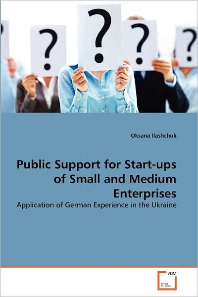 Cover for Oksana Ilashchuk · Public Support for Start-ups of Small and Medium Enterprises: Application of German Experience in the Ukraine (Paperback Book) (2011)