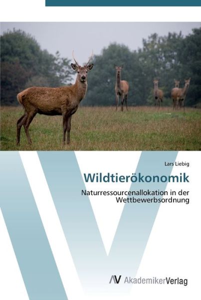 Cover for Liebig · Wildtierökonomik (Book) (2012)