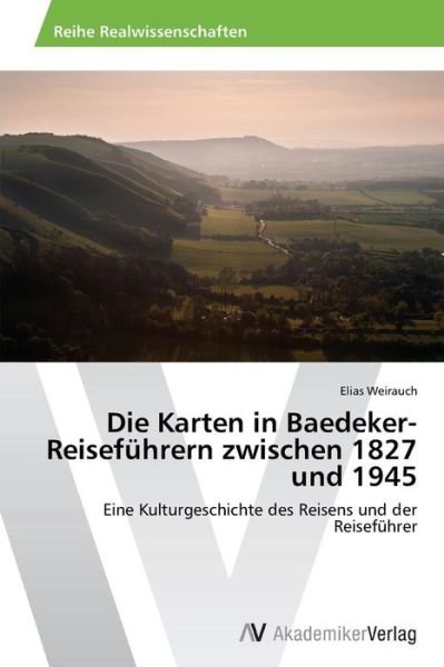 Cover for Weirauch Elias · Die Karten in Baedeker-reiseführern Zwischen 1827 Und 1945 (Paperback Bog) [German edition] (2014)