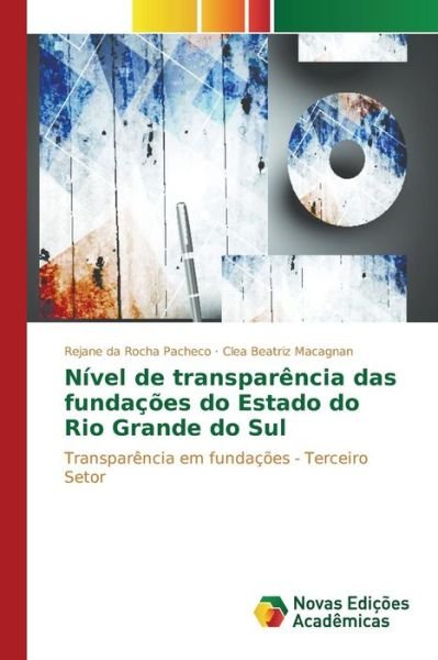 Nivel De Transparencia Das Fundacoes Do Estado Do Rio Grande Do Sul - Pacheco Rejane Da Rocha - Livres - Novas Edicoes Academicas - 9783639898804 - 10 mars 2015