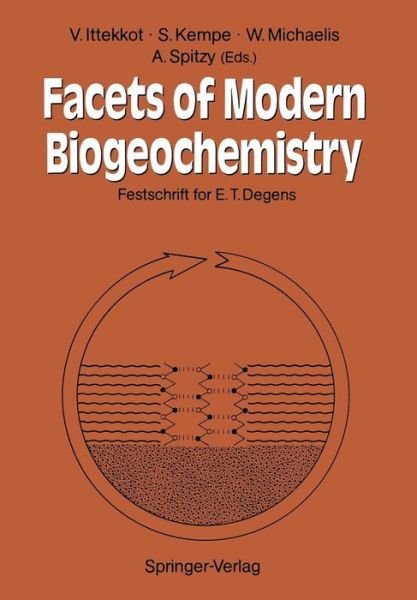 Cover for Venugopalan Ittekkot · Facets of Modern Biogeochemistry: Festschrift for E.T. Degens (Pocketbok) [Softcover reprint of the original 1st ed. 1990 edition] (2011)