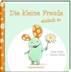 Die kleine Freude einfach so - Katja Reider - Livros - Coppenrath - 9783649644804 - 17 de abril de 2023