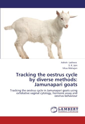 Cover for Vikas Mahajan · Tracking the Oestrus Cycle by Diverse Methods: Jamunapari Goats: Tracking the Oestrus Cycle in Jamunapari Goats Using Exfoliative Vaginal Cytology, Hormone Assay and Oestrus Behaviour (Pocketbok) (2012)