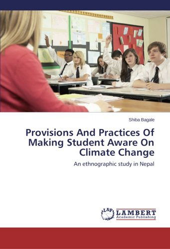 Cover for Shiba Bagale · Provisions and Practices of Making Student Aware on Climate Change: an Ethnographic Study in Nepal (Paperback Book) (2014)
