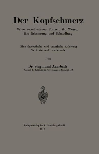Cover for Siegmund Auerbach · Der Kopfschmerz: Seine Verschiedenen Formen, Ihr Wesen, Ihre Erkennung Und Behandlung (Taschenbuch) [1912 edition] (1912)