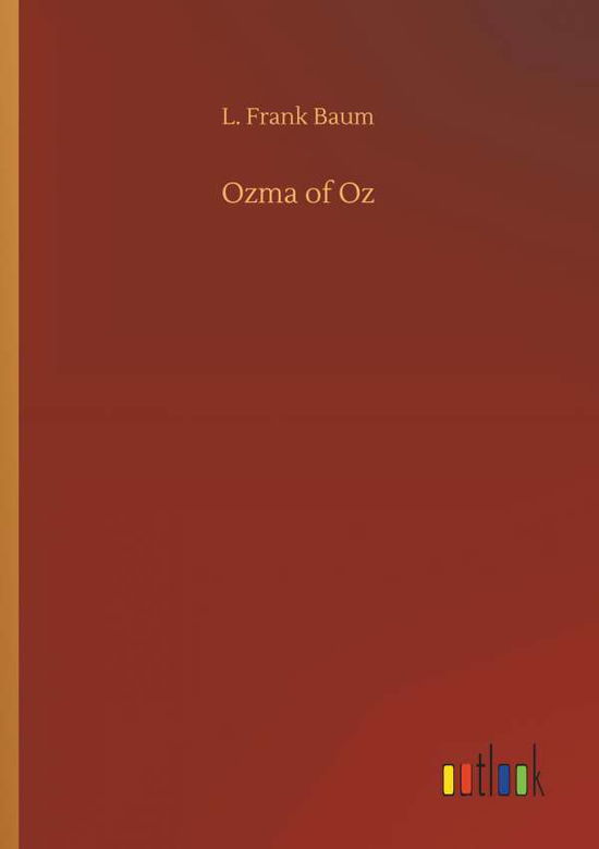 Ozma of Oz - Baum - Books - - 9783734081804 - September 25, 2019