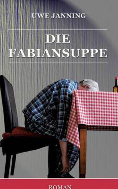 Cover for Uwe Janning · Die Fabiansuppe (Paperback Book) (2015)