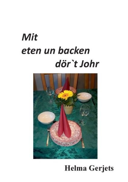 Cover for Helma Gerjets · Mit eten un backen doert Johr (Paperback Book) (2018)