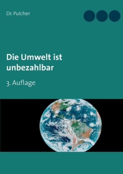 Cover for Dr Pulcher · Die Umwelt ist unbezahlbar: 3. Auflage (Paperback Book) (2020)