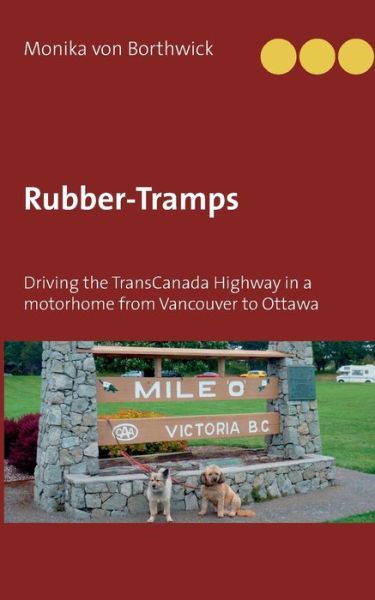 Cover for Monika Von Borthwick · Rubber-Tramps: Driving the TransCanada Highway in a motorhome from Vancouver to Ottawa (Paperback Book) (2020)