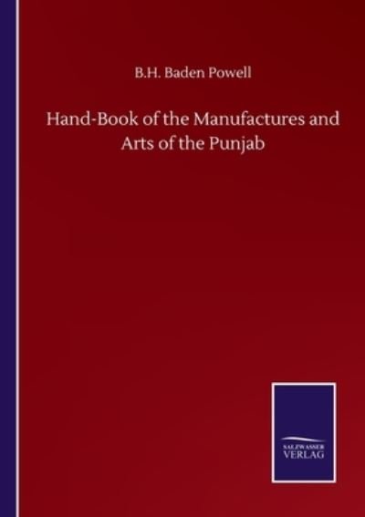 Hand-Book of the Manufactures and Arts of the Punjab - B H Baden Powell - Livros - Salzwasser-Verlag Gmbh - 9783752517804 - 23 de setembro de 2020