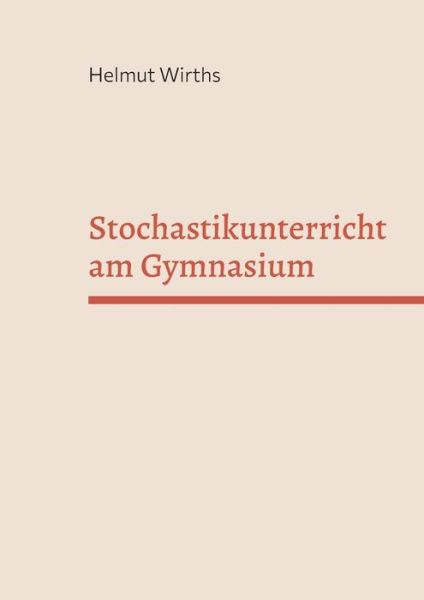 Cover for Helmut Wirths · Stochastikunterricht am Gymnasium (Paperback Book) (2022)