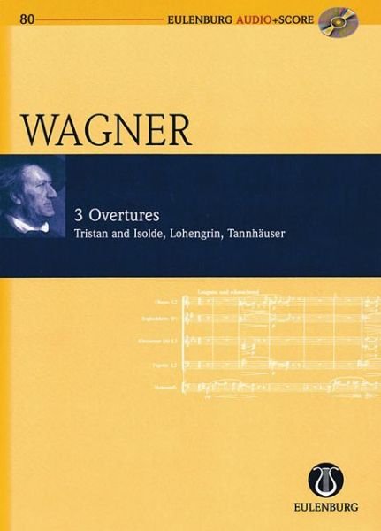 Cover for Richard Wagner · 3 Overtures: Tristan Und Isolde - Lohengrin - Tannhauser - Eulenburg Audio+score (Bog) (2013)