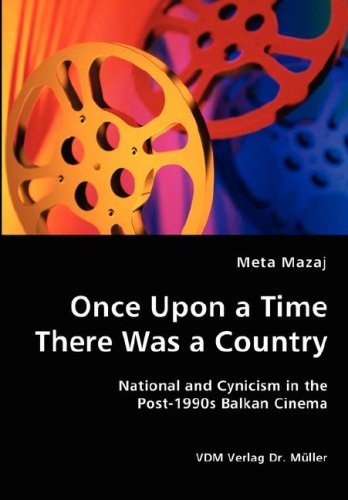 Cover for Meta Mazaj · Once Upon a Time There Was a Country - National and Cynicism in the Post-1990s Balkan Cinema (Taschenbuch) (2008)