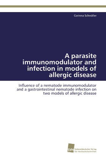 Cover for Corinna Schnöller · A Parasite Immunomodulator and Infection in Models of Allergic Disease: Influence of a Nematode Immunomodulator and a Gastrointestinal Nematode Infection on Two Models of Allergic Disease (Paperback Book) (2011)