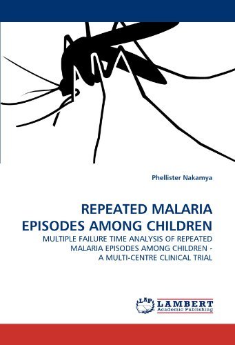 Cover for Phellister Nakamya · Repeated Malaria Episodes Among Children: Multiple Failure Time Analysis of Repeated Malaria Episodes Among Children - a Multi-centre Clinical Trial (Paperback Book) (2010)