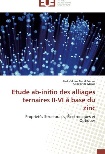 Cover for Abdelkrim Merad · Etude Ab-initio Des Alliages Ternaires Ii-vi À Base Du Zinc: Propriétés Structurales, Électroniques et Optiques (Paperback Book) [French edition] (2018)