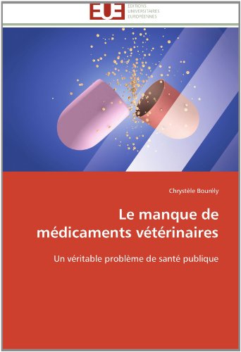 Cover for Chrystèle Bourély · Le Manque De Médicaments Vétérinaires: Un Véritable Problème De Santé Publique (Paperback Book) [French edition] (2018)
