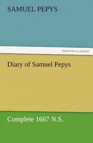 Cover for Samuel Pepys · Diary of Samuel Pepys  -  Complete 1667 N.s. (Tredition Classics) (Pocketbok) (2011)
