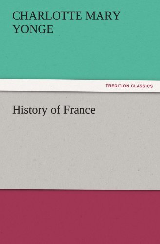 Cover for Charlotte Mary Yonge · History of France (Tredition Classics) (Paperback Book) (2011)