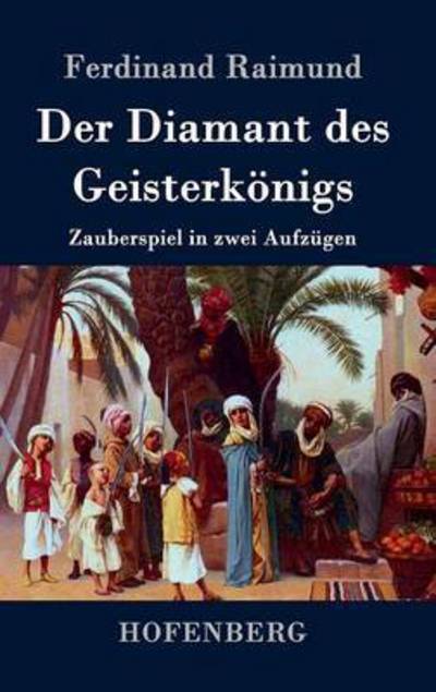 Cover for Ferdinand Raimund · Der Diamant Des Geisterkonigs (Hardcover Book) (2015)