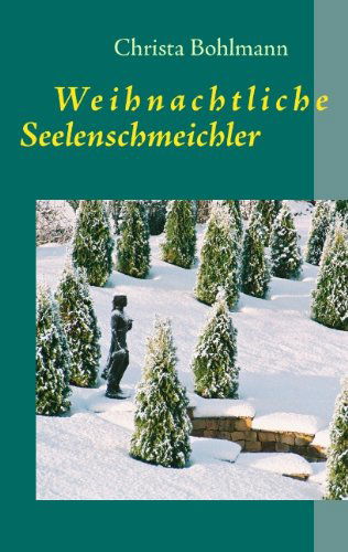 Cover for Christa Bohlmann · Weihnachtliche Seelenschmeichler: Fantastische Kurzgeschichten (Paperback Book) [German edition] (2011)