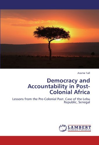 Cover for Arame Tall · Democracy and Accountability in Post-colonial Africa: Lessons from the Pre-colonial Past. Case of the Lebu Republic, Senegal (Paperback Bog) (2011)
