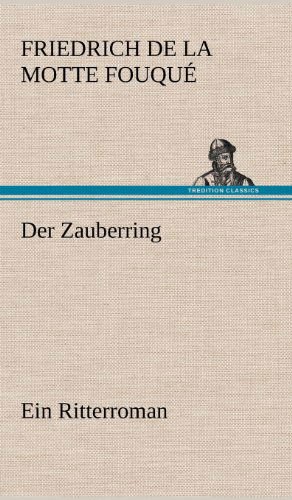 Der Zauberring - Friedrich De La Motte Fouque - Libros - TREDITION CLASSICS - 9783847248804 - 11 de mayo de 2012