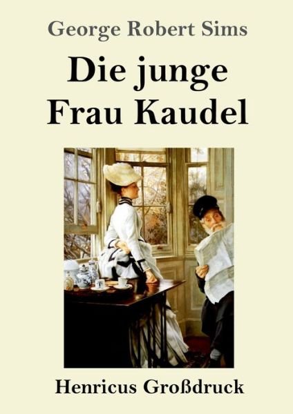 Cover for George Robert Sims · Die junge Frau Kaudel (Grossdruck) (Pocketbok) (2019)
