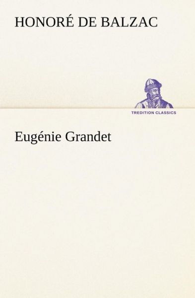 Cover for Honoré De Balzac · Eugénie Grandet (Tredition Classics) (French Edition) (Paperback Bog) [French edition] (2012)