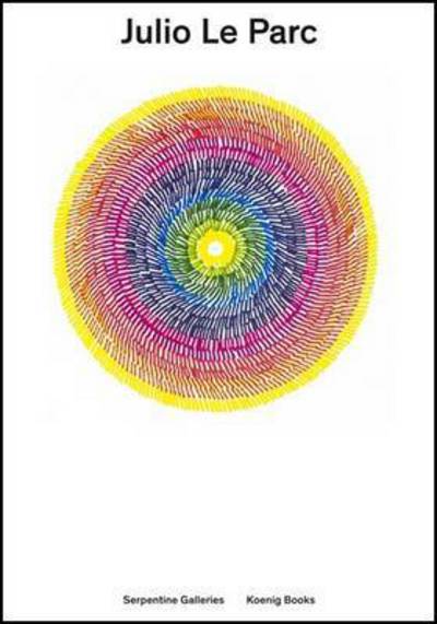 Julio Le Parc: Drawings and Games - Julia Peyton-Jones - Książki - Verlag der Buchhandlung Walther Konig - 9783863356804 - 1 lutego 2015