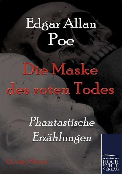 Cover for Edgar Allan Poe · Die Maske Des Roten Todes: Phantastische Erzaehlungen (Classic Pages) (German Edition) (Taschenbuch) [German edition] (2010)