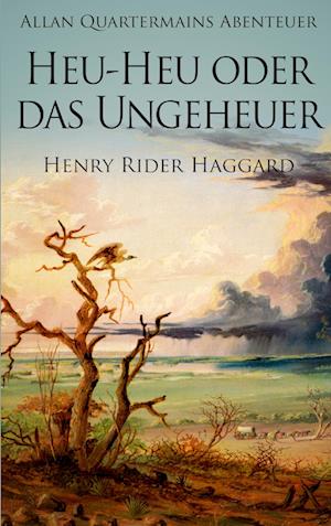 Cover for Henry Rider Haggard · Allan Quatermains Abenteuer: Heu-Heu oder das Ungeheuer (Paperback Book) (2015)