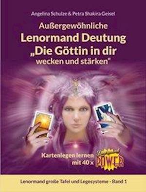 Cover for Angelina Schulze · Außergewöhnliche Lenormand Deutung &quot;Die Göttin in dir wecken und stärken&quot; (Hardcover Book) (2020)