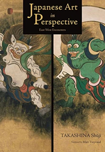 Japanese Art in Perspective: East-West Encounters - Shuji Takashina - Książki - Japan Publishing Industry Foundation for - 9784866581804 - 14 czerwca 2021