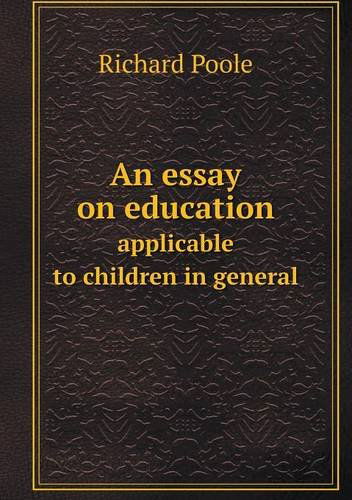 Cover for Richard Poole · An Essay on Education Applicable to Children in General (Taschenbuch) (2013)