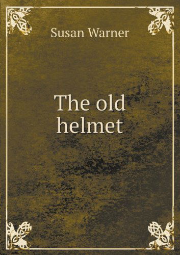 Cover for Susan Warner · The Old Helmet (Paperback Book) (2013)