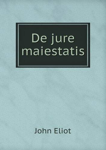 Cover for John Eliot · De Jure Maiestatis (Paperback Book) (2013)