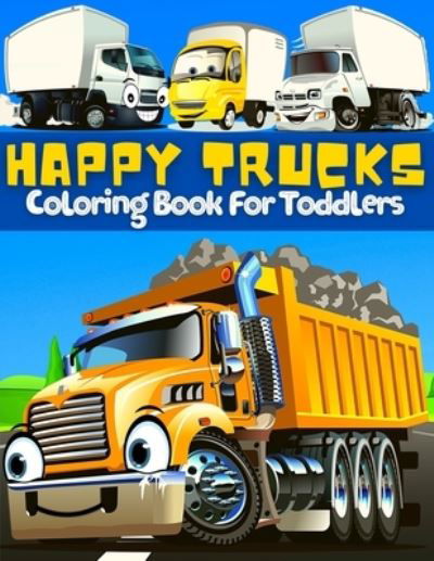 Cover for Am Publishing Press · Trucks Coloring Book For Toddlers: Great Collection Of Cool, Fun And Happy Monsters Trucks Coloring Pages For Boys And Girls Supercar Coloring Book For Kids Ages 2-4, 3-5, 4-6 And Preschoolers Big Activity Book For Toddlers With Cute High Quality Truck Il (Taschenbuch) (2021)