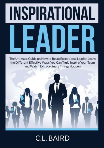 Inspirational Leader - C L Baird - Books - Zen Mastery SRL - 9786069836804 - December 14, 2020