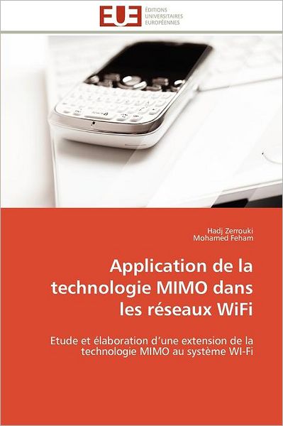 Cover for Mohamed Feham · Application De La Technologie Mimo Dans Les Réseaux Wifi: Etude et Élaboration D'une Extension De La Technologie Mimo Au Système Wi-fi (Paperback Book) [French edition] (2018)