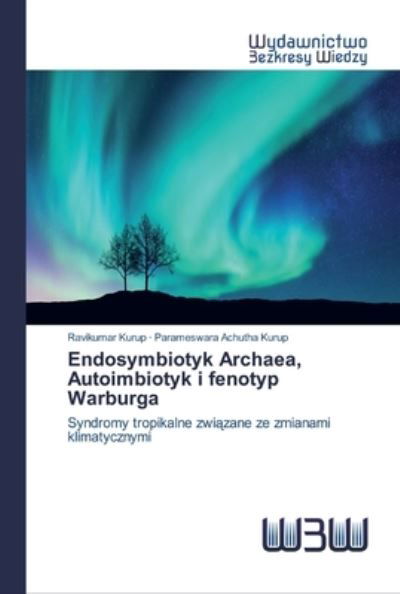 Cover for Ravikumar Kurup · Endosymbiotyk Archaea, Autoimbiotyk i fenotyp Warburga (Paperback Book) (2020)