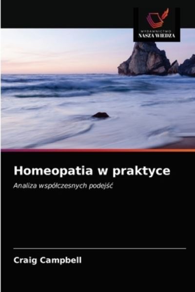 Homeopatia w praktyce - Craig Campbell - Books - Wydawnictwo Nasza Wiedza - 9786203166804 - May 13, 2021