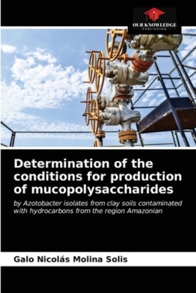Cover for Galo Nicolas Molina Solis · Determination of the conditions for production of mucopolysaccharides (Paperback Book) (2021)