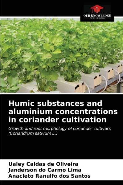 Cover for Ualey Caldas de Oliveira · Humic substances and aluminium concentrations in coriander cultivation (Pocketbok) (2021)