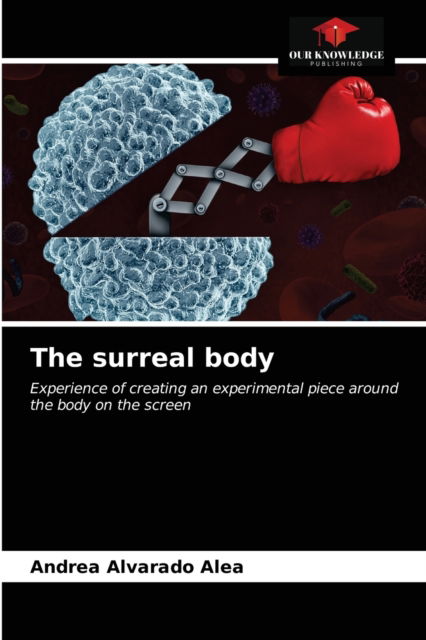 Cover for Andrea Alvarado Alea · The surreal body (Paperback Book) (2021)