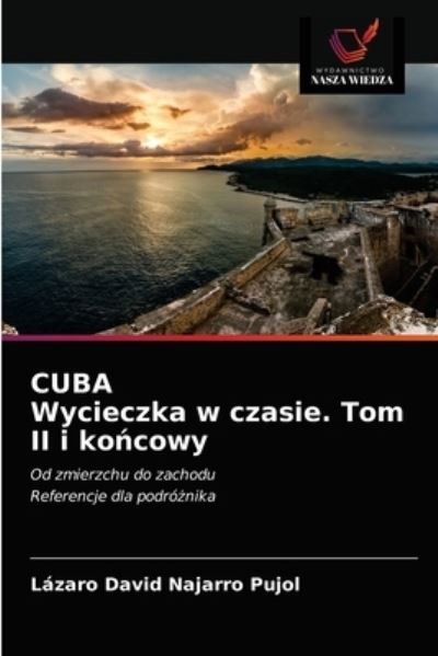 Cover for Lázaro David Najarro Pujol · CUBA Wycieczka w czasie. Tom II i ko?cowy (Paperback Book) (2021)